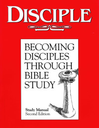 Wilke, Richard B.; — Disciple I Becoming Disciples Through Bible Study: Study Manual