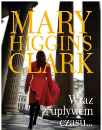 Mary Higgins Clark — Wraz z upływem czasu...