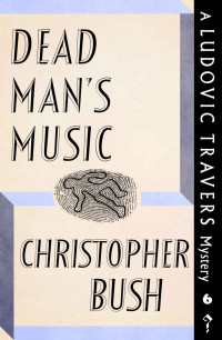 Christopher Bush — Dead Man's Music (Ludovic Travers Mystery #6)