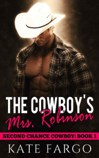 Kate Fargo — The Cowboy's Mrs. Robinson: Steamy Small Town Age-Gap Romance