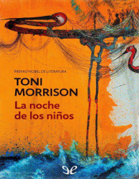 Toni Morrison — La Noche De Los Niños