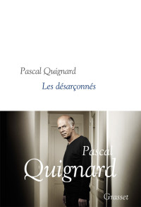 Quignard, Pascal [Quignard, Pascal] — Les désarçonnés