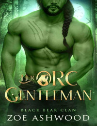 Zoe Ashwood — Her Orc Gentleman: A Monster Fantasy Romance