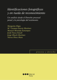 Varios Autores; — Identificaciones fotográficas y en rueda de reconocimiento. Un análisis desde el Derecho procesal penal y la psicologíaa del testimonio