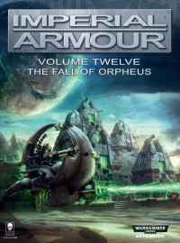 coll — The Fall of Orpheus (Imperial Armour, Volume 12) (The Lore)