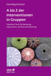 Hartwig Hansen — A bis Z der Interventionen in Gruppen (Leben Lernen, Bd. 292)