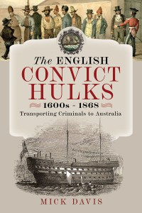 Mick Davis — The English Convict Hulks 1600s--1868