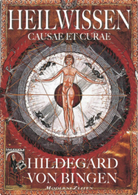 Bingen, Hildegard von — Heilwissen · Causae et Curae