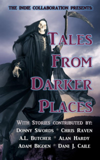 The Indie Collaboration — The Indie Collaboration Presents: Tales From Darker Places