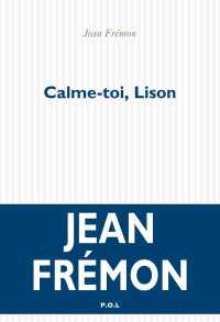 Jean Frémon [Frémon, Jean] — Calme toi, Lison