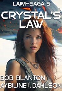 Aybiline I. Dahlson & Bob Blanton — Crystal's Law: Laim-Saga 5: Galactic Empire Epos