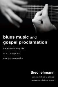 Theo Lehmann;Richard V. Pierard; — Blues Music and Gospel Proclamation