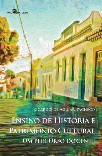 Ricardo De Aguiar Pacheco; — Ensino de Histria e Patrimnio Cultural