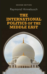 Raymond Hinnebusch — The international politics of the Middle East: Second edition