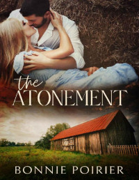 Bonnie Poirier — The Atonement : The Morton Family Saga Book Two