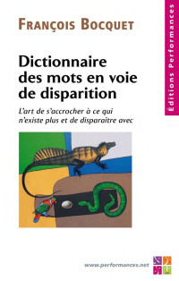 François Bocquet — Dictionnaire des mots en voie de disparition
