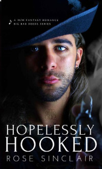 Rose Sinclair — Hopelessly Hooked: A Fated Mates Queer Fairytale Romance (Big Bad Deeds Book 1)