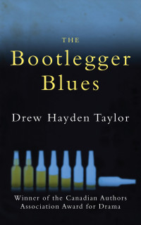 Drew Hayden Taylor — The Bootlegger Blues