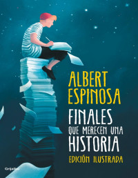 Albert Espinosa — Finales que merecen una historia