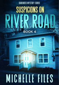 Files, Michelle — Darkness Mystery 04-Suspicions on River Road