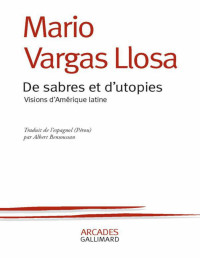 Mario Vargas Llosa — De sabres et d'utopies : Visions d'Amérique latine