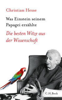 Hesse, Christian. — Was Einstein seinem Papagei erzählte