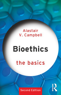 Alastair V. Campbell; — Bioethics: The Basics