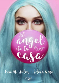 Idoia Amo & Eva M. Soler — El ángel de la casa (Spanish Edition)