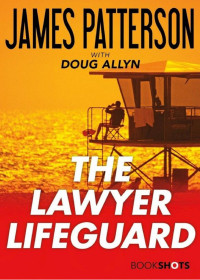 James Patterson & Doug Allyn — The Lawyer Lifeguard