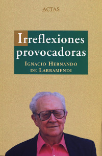 Ignacio Hernando de Larramendi y Montiano — Irreflexiones provocadoras