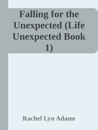 Rachel Lyn Adams — Falling for the Unexpected