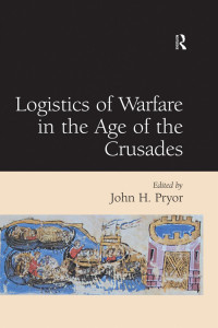 Unknown — Logistics of Warfare in the Age of the Crusades