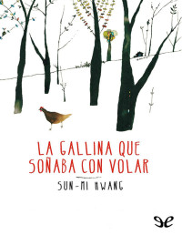 Sun-mi Hwang — La Gallina Que Soñaba Con Volar