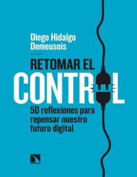 Hidalgo Demeusois, Diego — Retomar el control