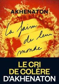 Akhenaton — La Faim de leur monde