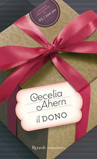 Cecelia Ahern [Ahern Cecelia] — Ahern Cecelia - 2009 - Il dono