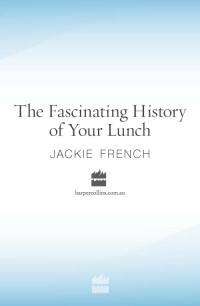 French, Jackie — The Fascinating History of Your Lunch