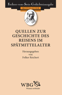 Reichert, Folker — Quellen zur Geschichte des Reisens im Spätmittelalter