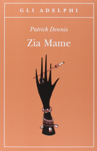 Patrick Dennis [Dennis, Patrick] — Zia Mame