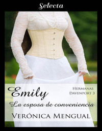 Verónica Mengual — Emily, la esposa de conveniencia (Trilogía Hermanas Davenport 3) (Spanish Edition)