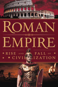 Singh, Vivek — Roman Empire: Rise and Fall of a Civilization