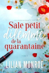 Lilian Monroe — Sale petit dilemme de la quarantaine : Une comédie romantique à un âge plus avancé (Les canons de Heart’s Cove t. 7) (French Edition)