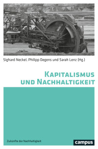 Sighard Neckel, Philipp Degens, Sarah Lenz, (Hrsg.) — Kapitalismus und Nachhaltigkeit