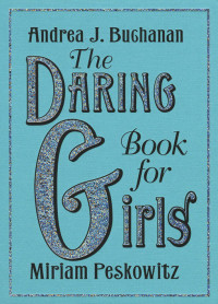 Andrea J. Buchanan — The Daring Book for Girls