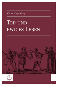 Werner Zager (Hrsg.) — Tod und ewiges Leben