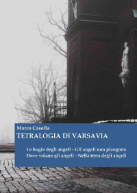Marco Casella — Tetralogia di Varsavia (Italian Edition)
