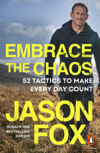 Jason Fox — Embrace the Chaos: 52 Tactics to Make Every Day Count