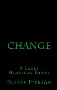 Pierson, Elaine — Change: A Lacey Hannigan Novel (The Lacey Hannigan Series)