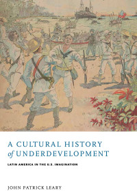 John Patrick Leary — A Cultural History of Underdevelopment