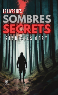 Obry, Stanislas — Le livre des sombres secrets (French Edition)